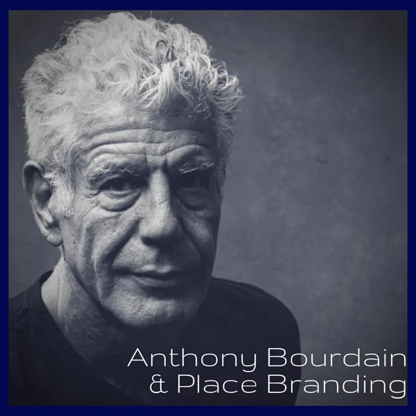 Anthony Bourdain and a Rock Star Approach To Place Branding