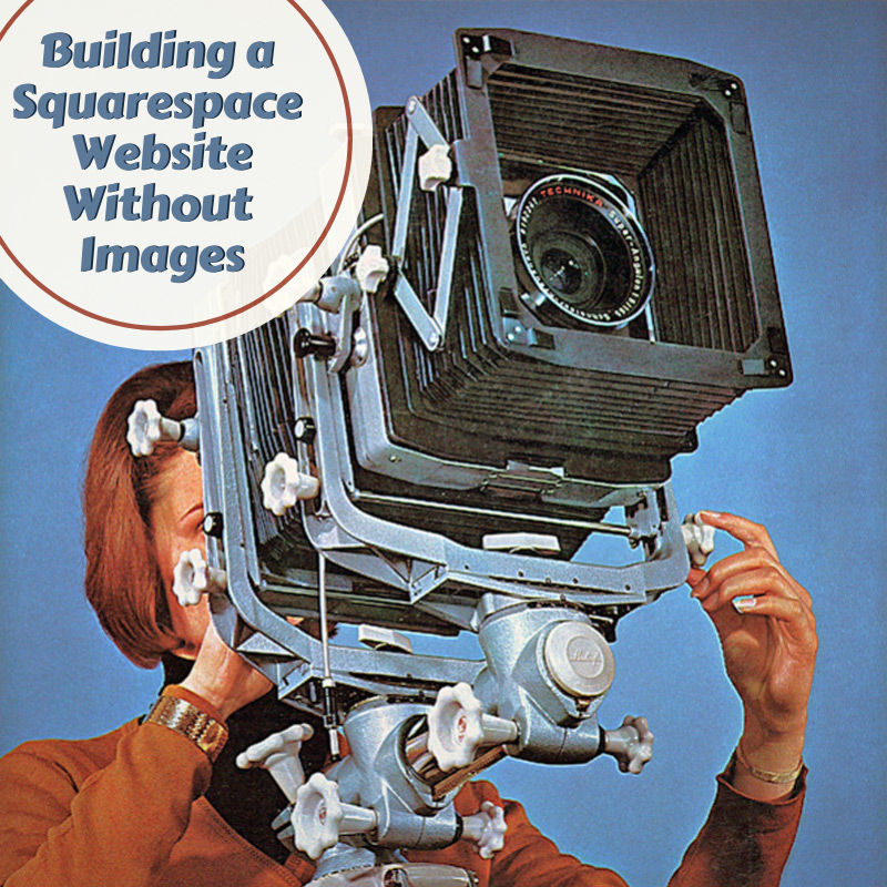 Build a Squarespace Website Without Photographs or Graphic Design