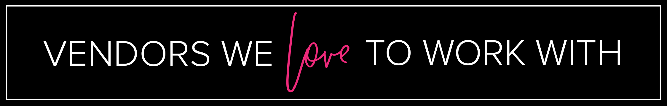 Vendors we love to work with.png