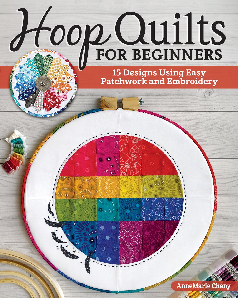 Hoop Quilts for Beginners Book by AnneMarie Chany — AnneMarie Chany Quilt  Patterns