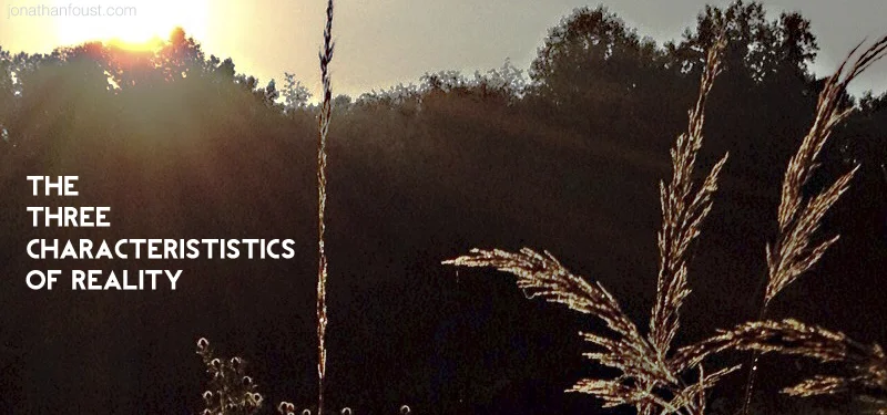 The Three Characteristics of Reality