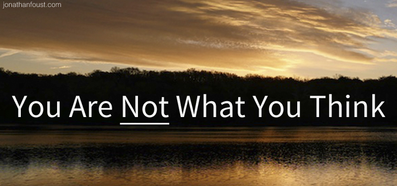 You Are Not What You Think