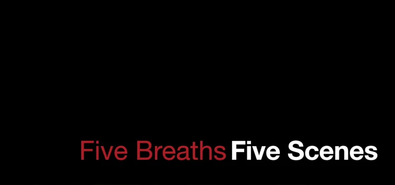 Five Breaths / Five Scenes:  At the Dam