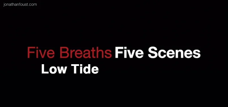 Five Breaths, Five Scenes: Low Tide