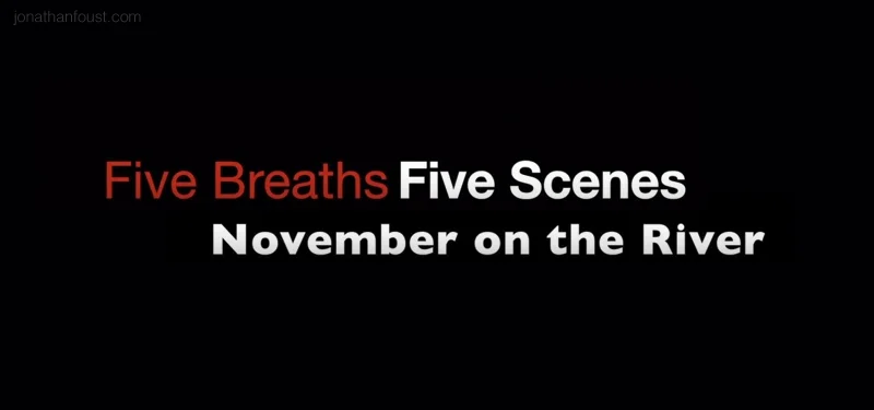 Five Breaths/Five Scenes: November on the River