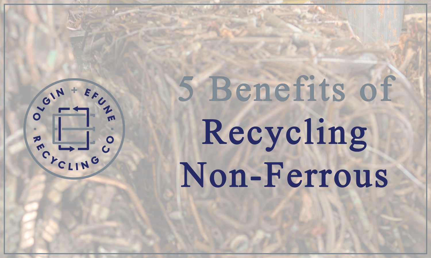 Five Benefits of Recycling Non-Ferrous Metals