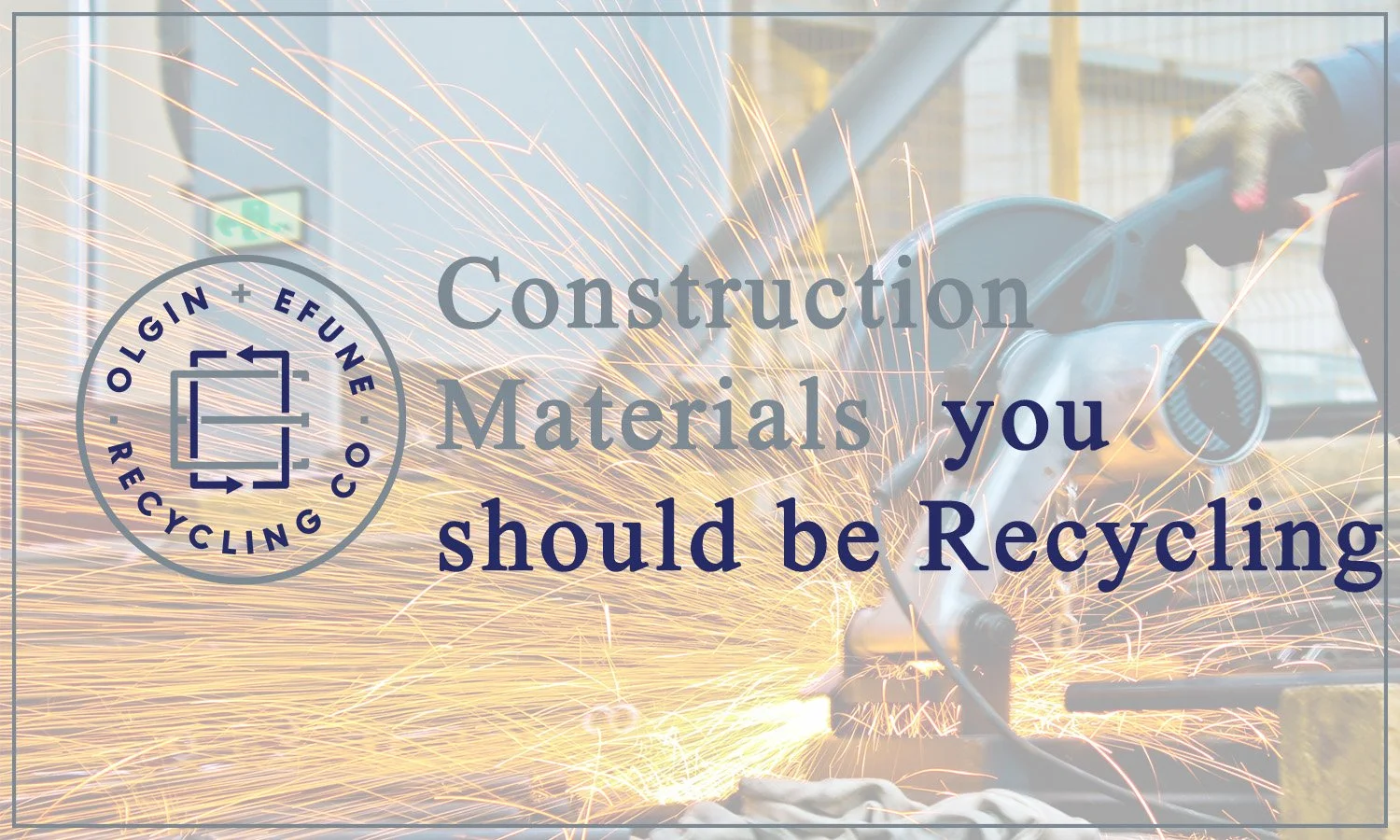 Construction Materials you should be Recycling 