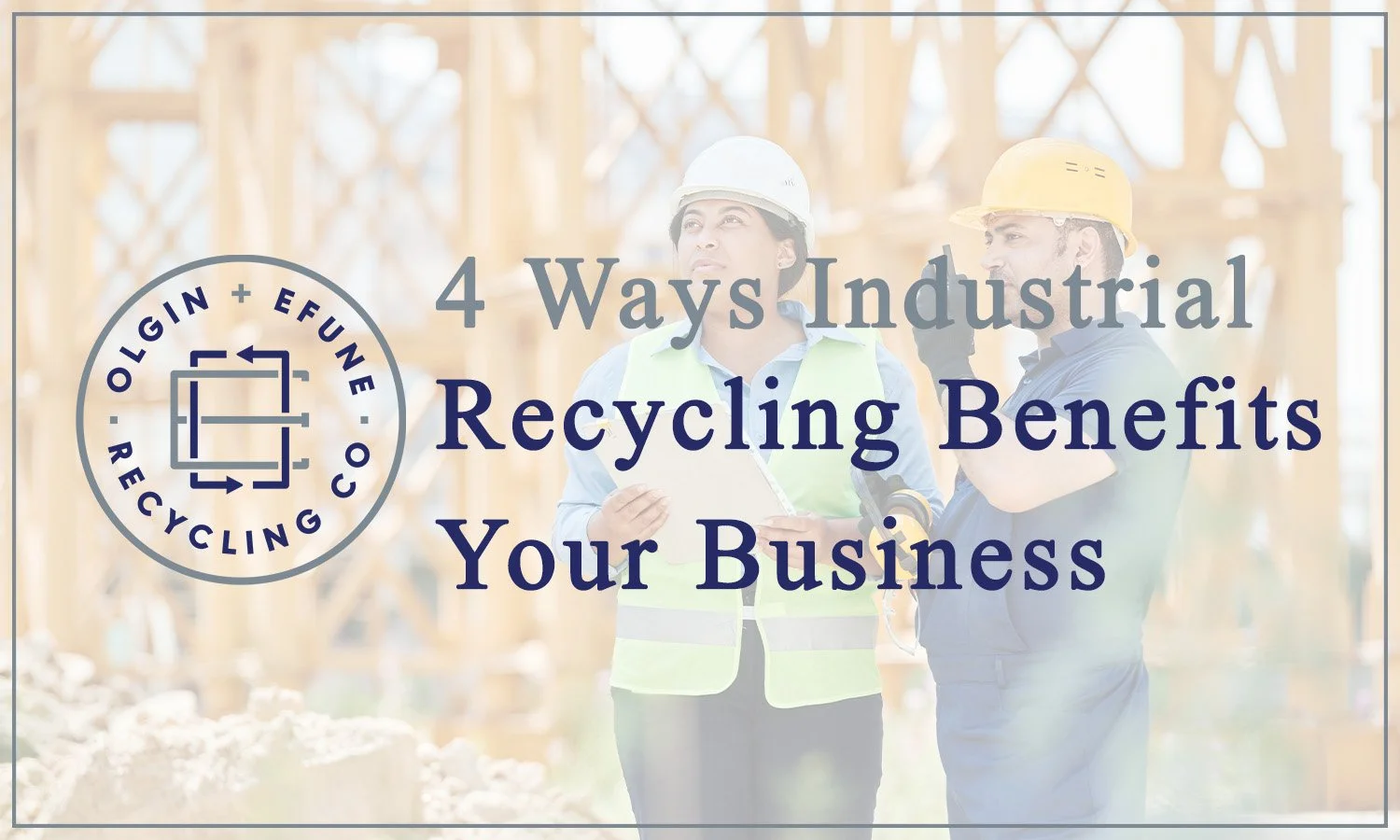4 Ways Industrial Recycling Benefits Your Business