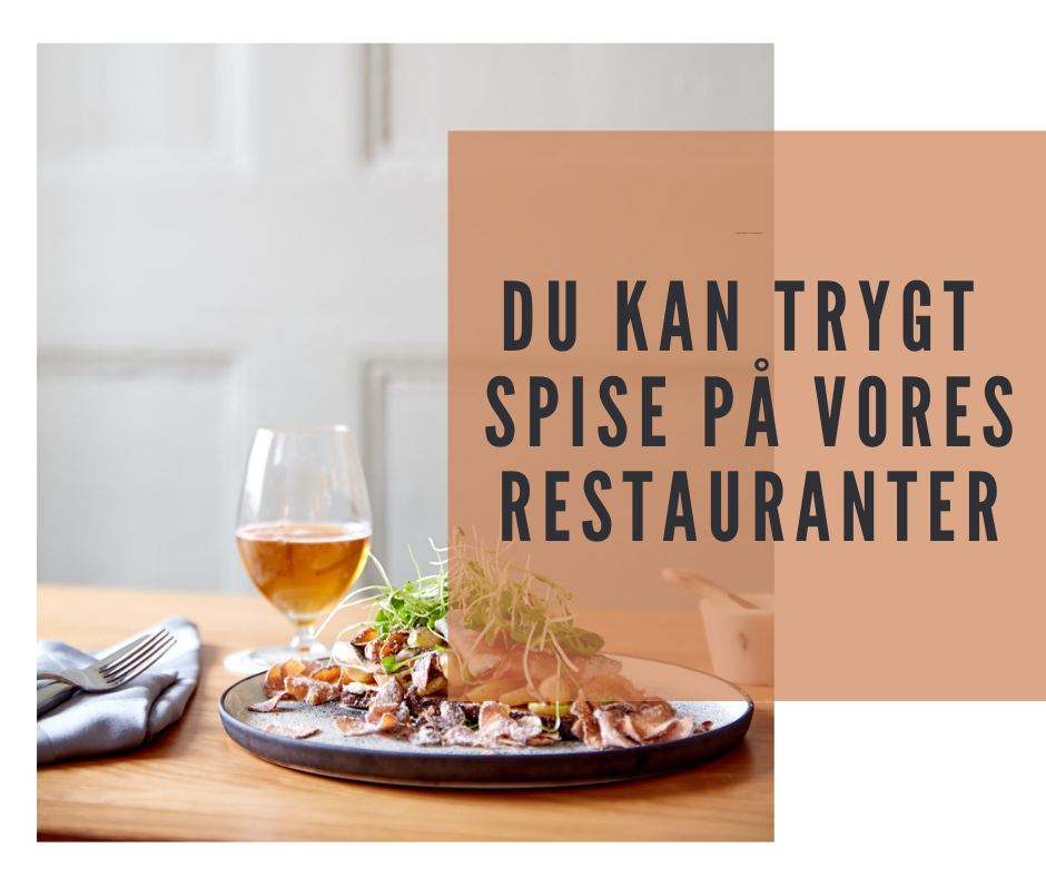 Du kan trygt spise på vores restauranter