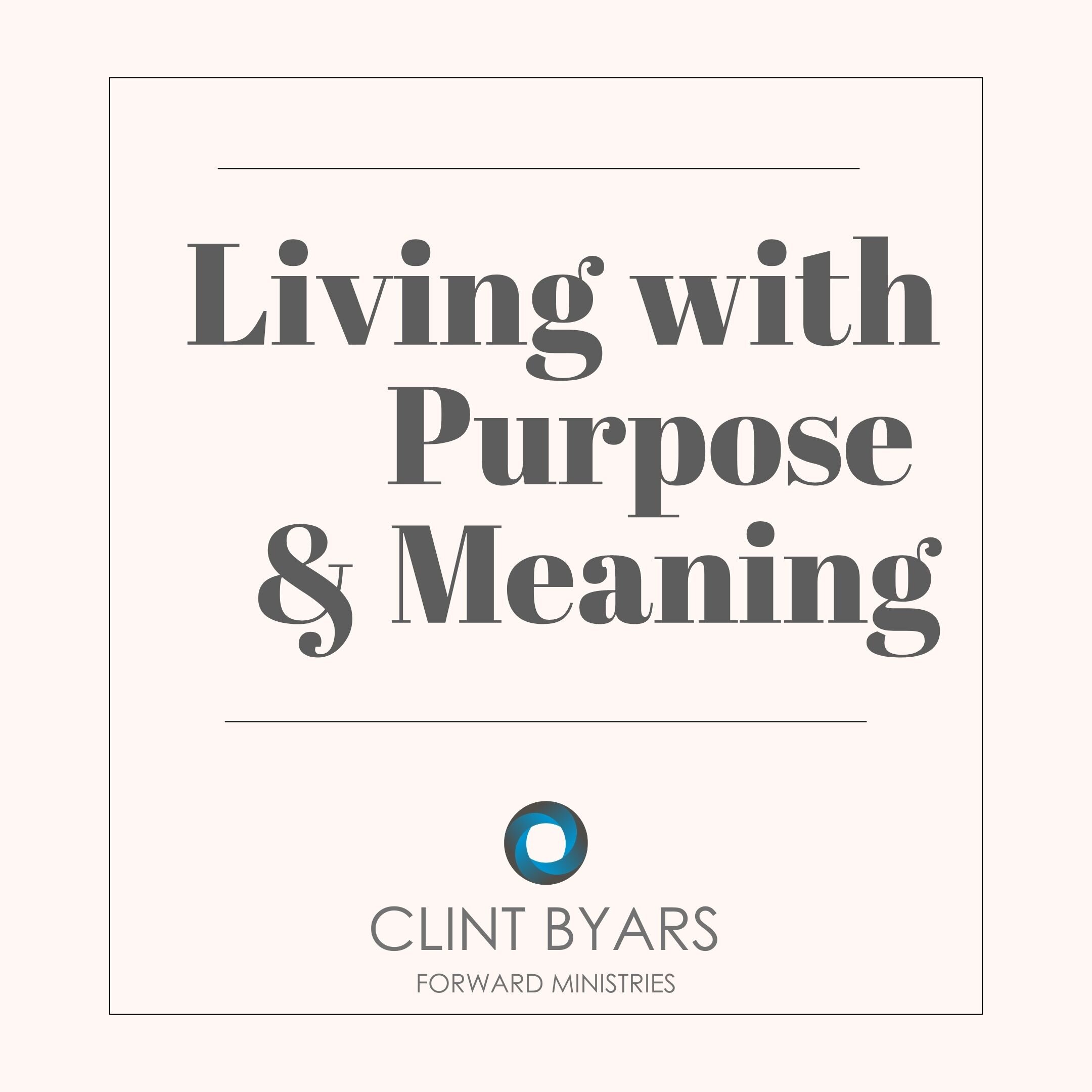 Living with Purpose and Meaning.jpeg
