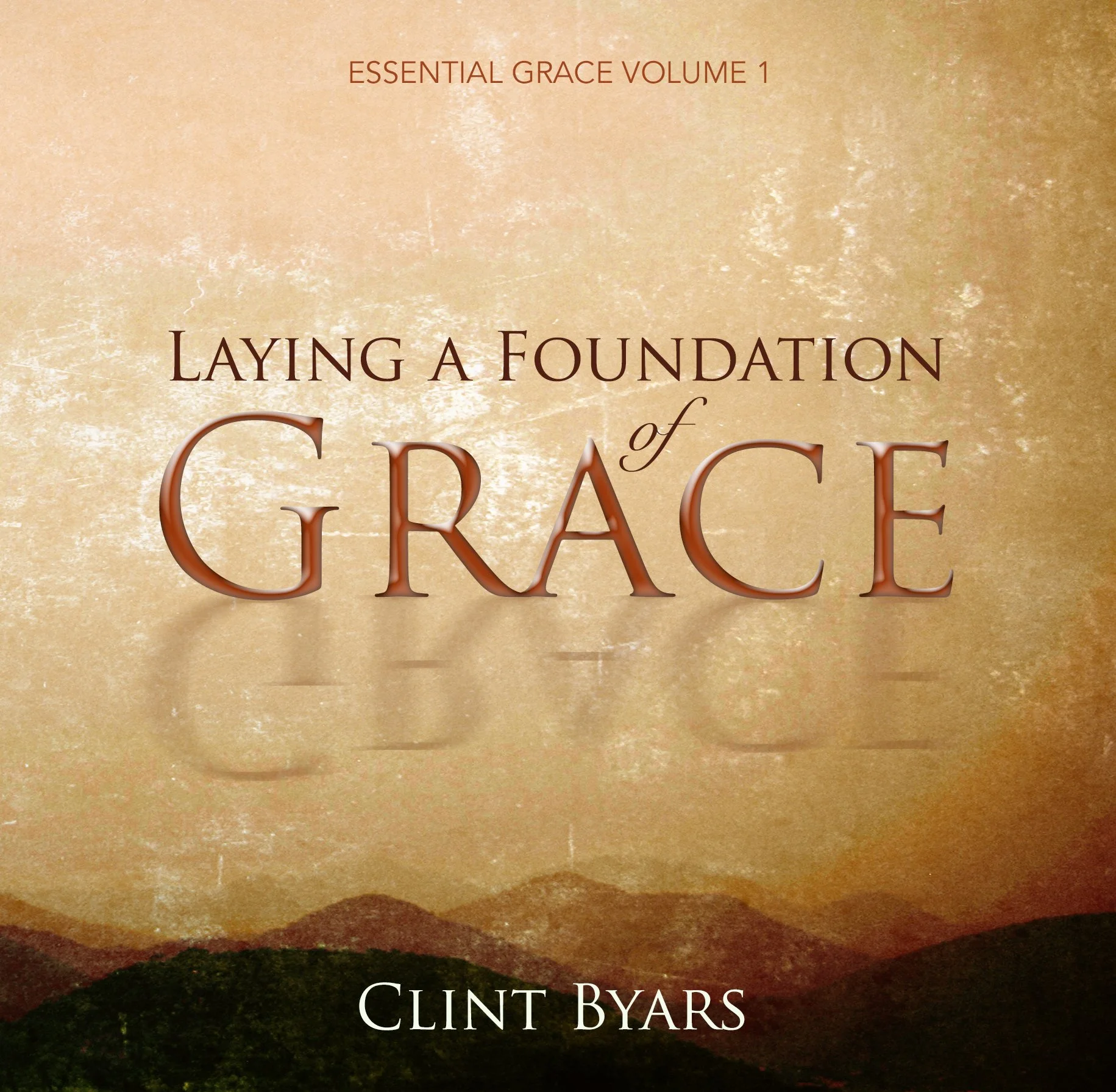 Essential Grace vol 1: Laying a Foundation of Grace MP3