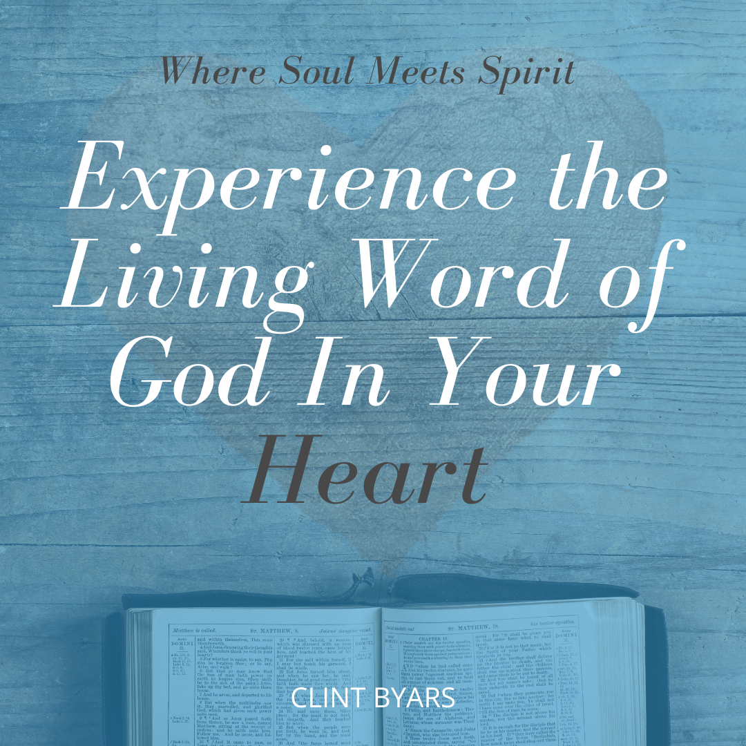 Experience the Living Word of God In Your Heart