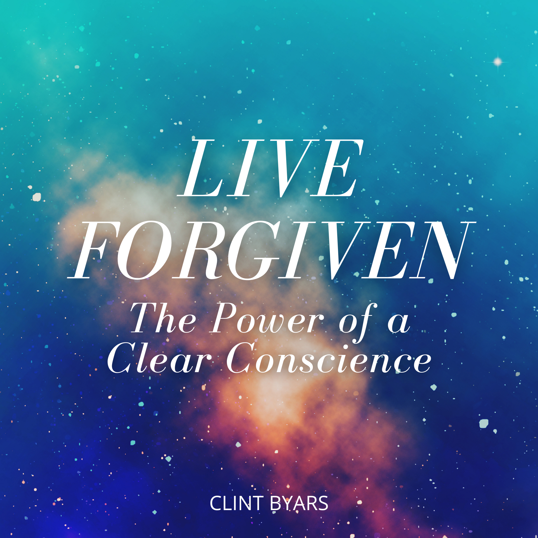 Live Forgiven: The Power of a Clear Conscience MP3