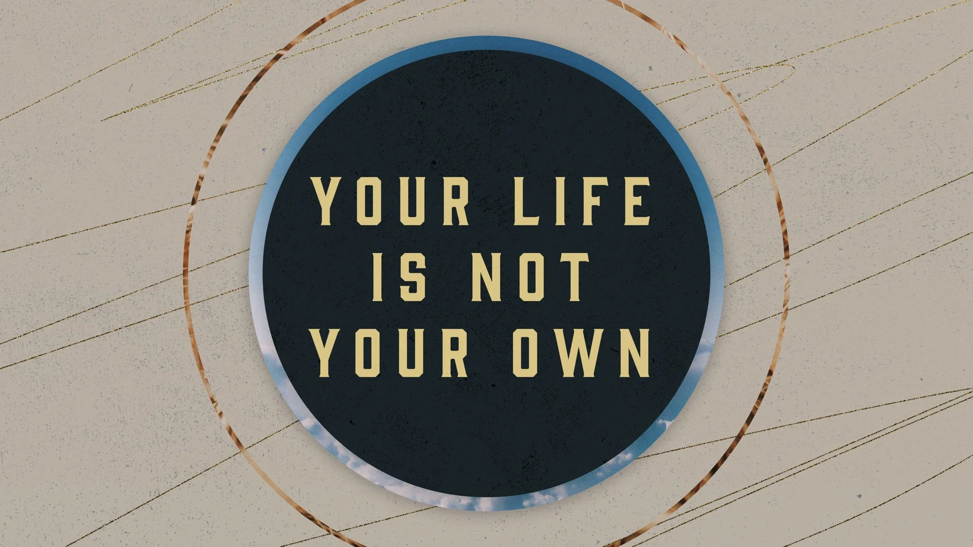Your Life Is Not Your Own