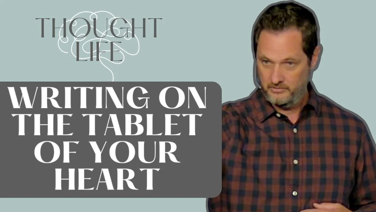 Writing on the Tablet of Your Heart