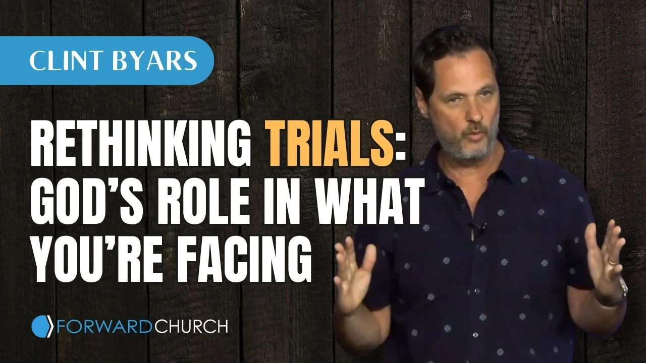 Rethinking Trials - God’s Role in What You’re Facing