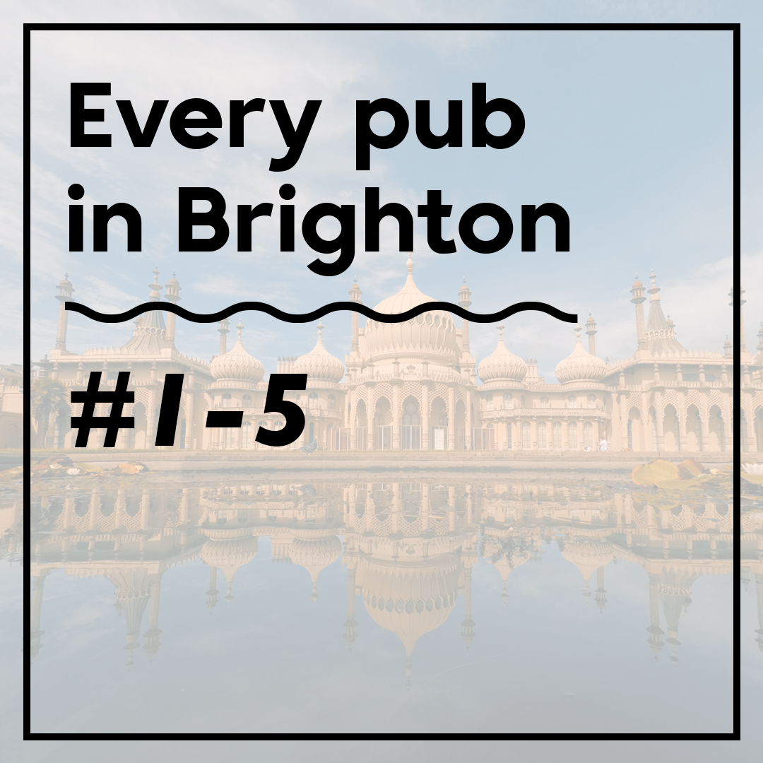 Every Pub in Brighton #1-5