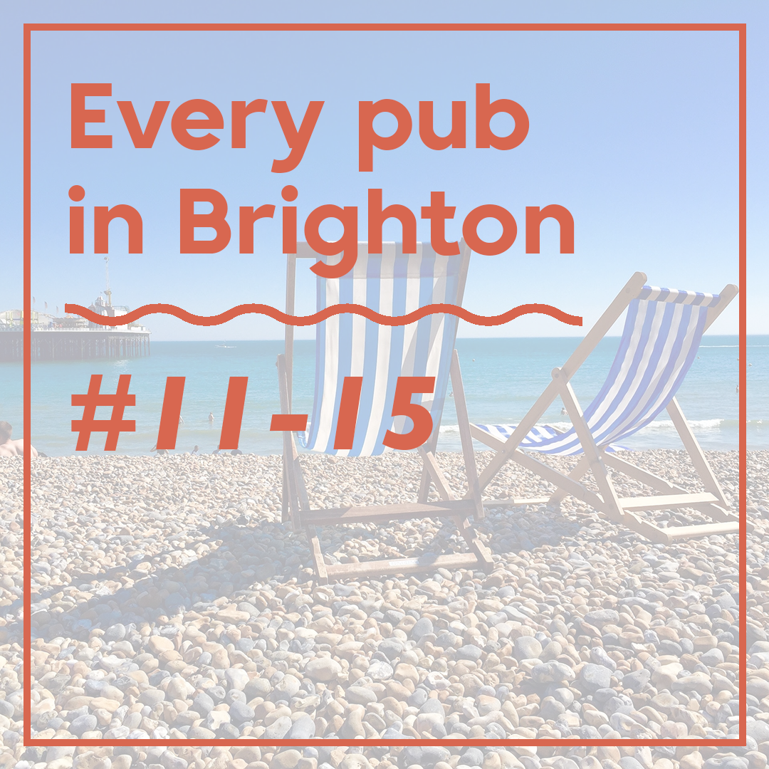 Every Pub in Brighton #11-15