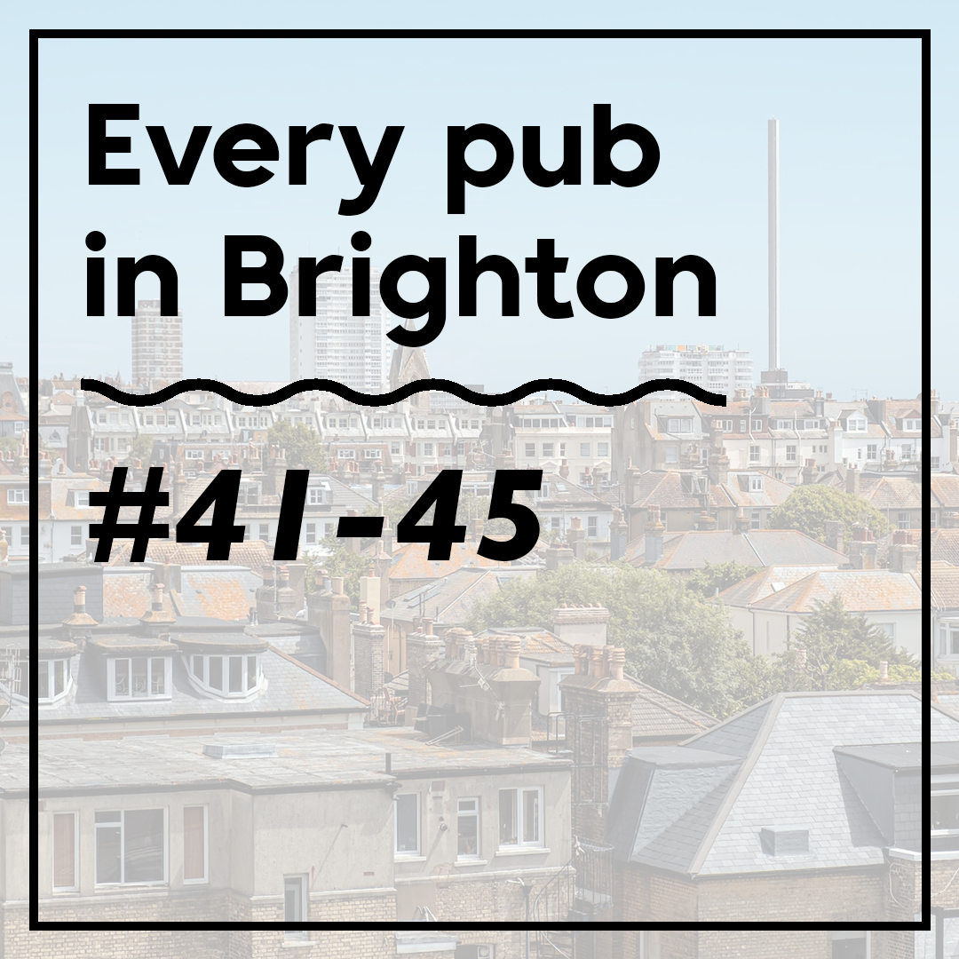 Every Pub in Brighton #41-45