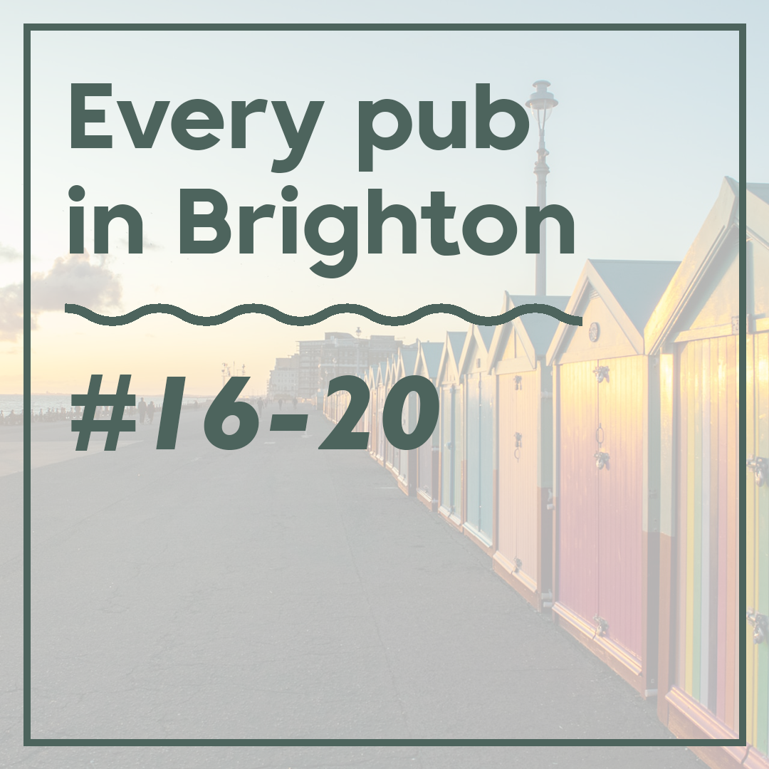 Every Pub in Brighton #16-20