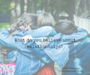 What do you believe about relationships?...These Teens Today
