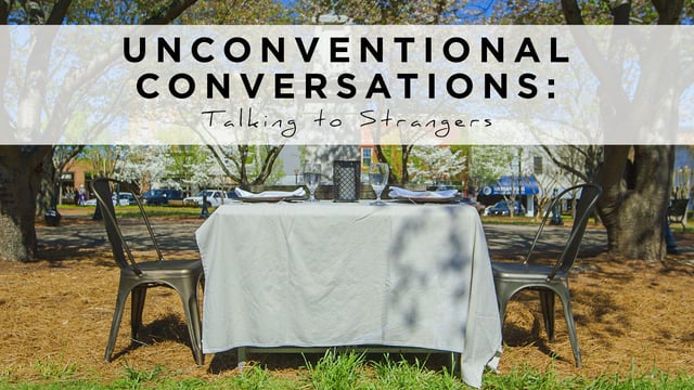 Unconventional Conversations: Talking to Strangers