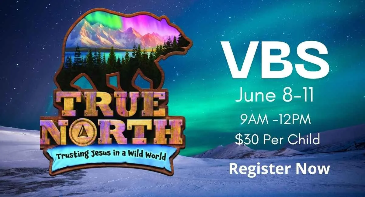 2026 VBS - “True North” Trusting Jesus in a Wild World