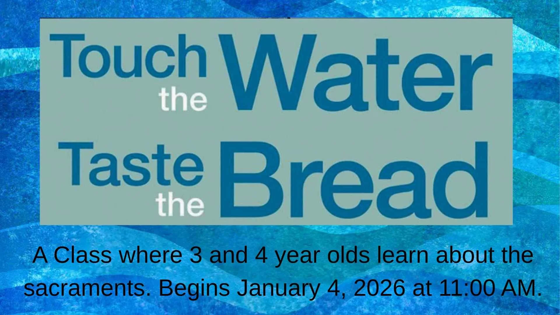 Touch the Water, Taste the Bread Class