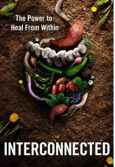 Documentaire INTERCONNECTED : Le pouvoir de se guérir de l'interieur - comprendre le microbiome