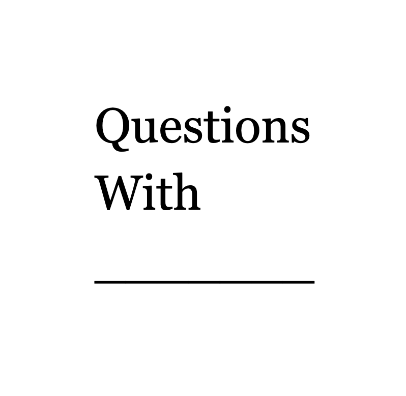 Questions With _______