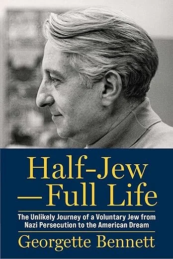 Half-Jew—Full Life: The Unlikely Journey of a Voluntary Jew from Nazi Persecution to the American Dream (Heresy Press, 2026)