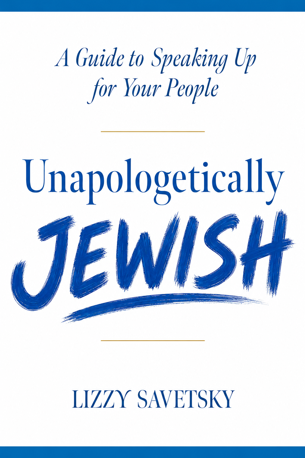 Unapologetically Jewish: A Guide to Speaking Up for Your People (Diversion Books, 2027)