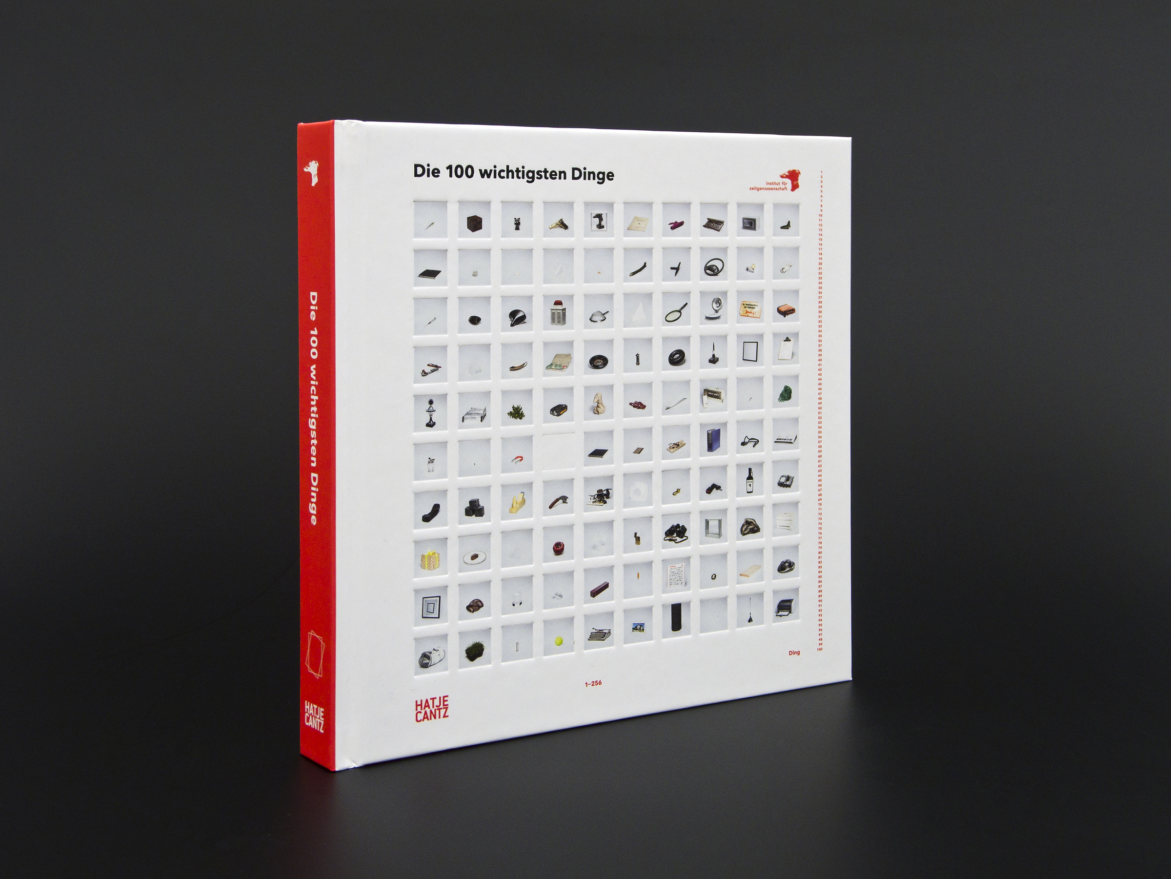 Die 100 wichtigsten Dinge Institut für Zeitgenossenschaft (Timon Karl Kaleyta, Tilman Ezra Mühlenberg, Samira El Ouassil, Martin Martin Schlesinger) Hatje Cantz Verlag Fotografien: Mischa Lorenz Buchgestaltung/Book Design in Zusammenarbeit mit Patrick Marc Sommer The Beauty and the Book Award 2016 Die Schönsten deutschen Bücher 2016: Shortlist