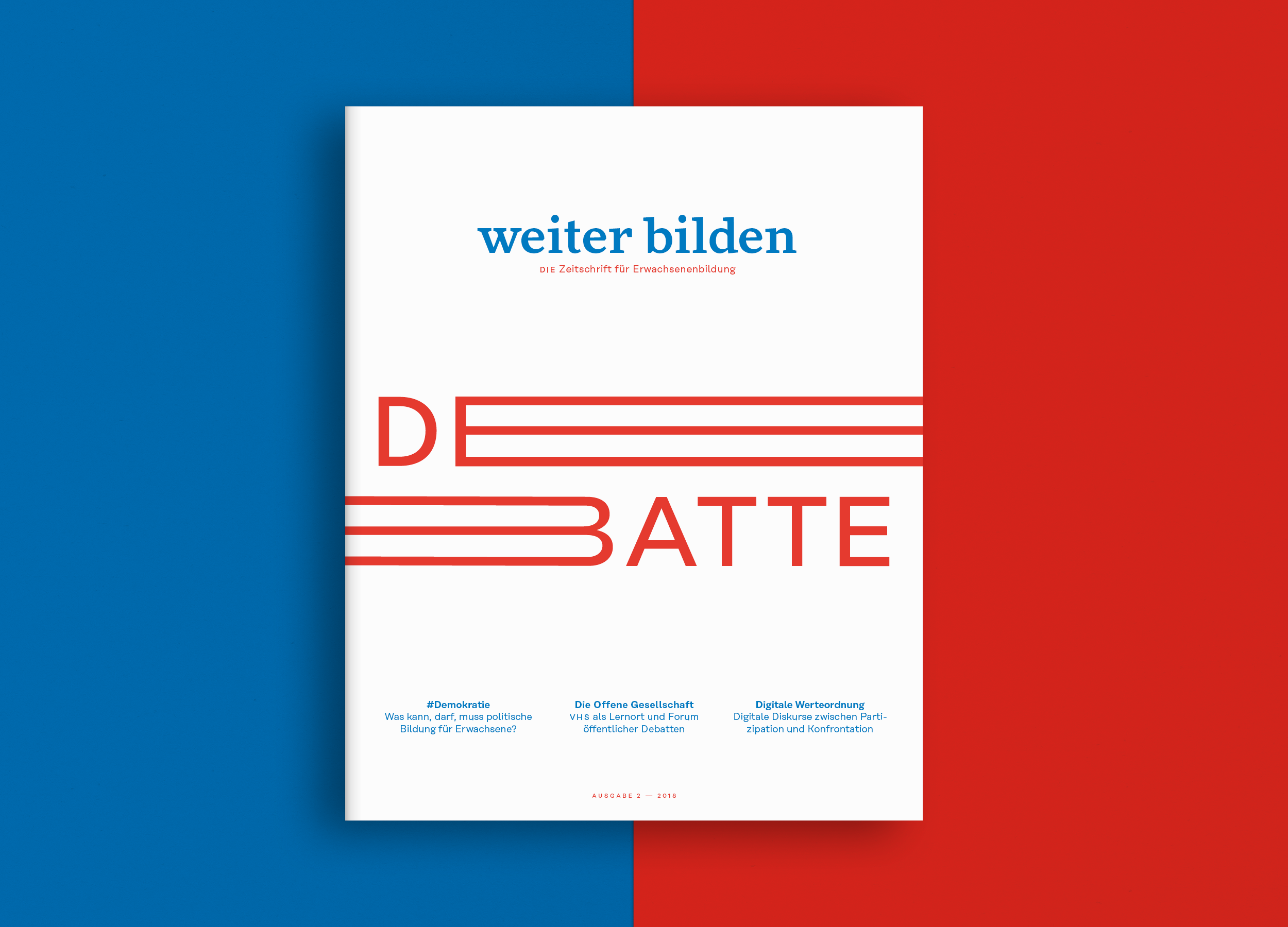 weiter bilden DIE Zeitschrift für Erwachsenenbildung Issue 2 — 2018 »Debatte« Deutsches Institut für Erwachsenenbildung (DIE) wbv Media GmbH Redesign, Art Direction & Typesetting Publisher: Prof. Dr. Josef Schrader, Dr. Peter Brandt Editor in chief: Jan Rohwerder