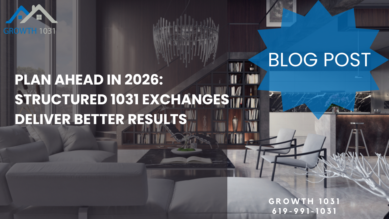 Plan Ahead in 2026: Structured 1031 Exchanges Deliver Better Results