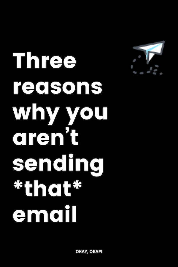 three reasons why you aren't sending that email.png