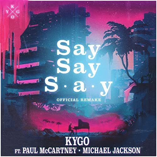 Kygo - Say Say Say
