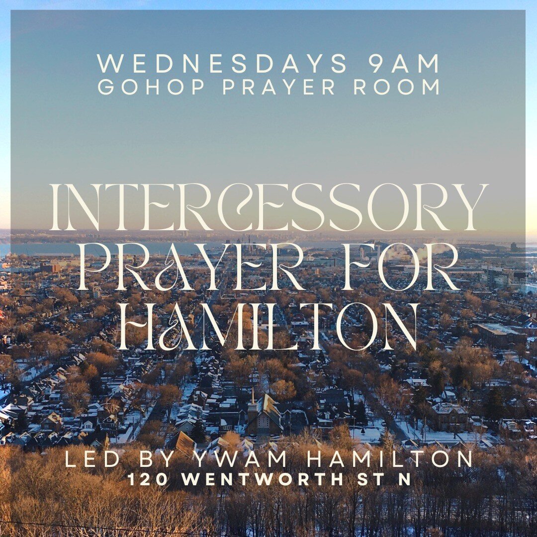 Join us 9 AM, every Wednesday morning in the GOHOP prayer room to pray for our City! Prayer will be led by YWAM Hamilton