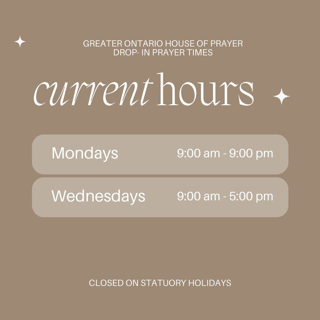 Our current hours and prayer events. Come for drop in for personal prayer or join our corporate prayer sets!