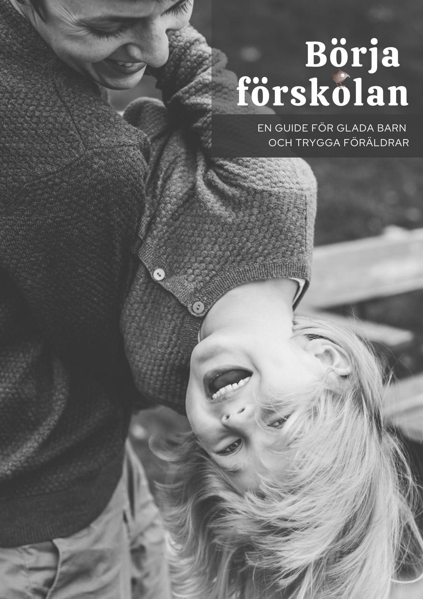 En vuxen och ett barn i en lekfull omfamning, med texten 'Börja förskolan: En guide för glada barn och trygga föräldrar'.