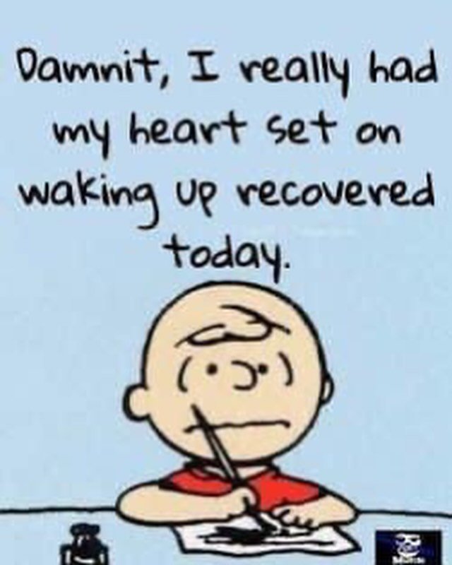 Recovery is&hellip; ongoing&hellip; sigh 😆

Image description: a Peanuts meme of Charlie Brown sitting at a table, writing something and looking unhappy. Text above his head reads &ldquo;Dammit, I really had my heart set on waking up recovered today