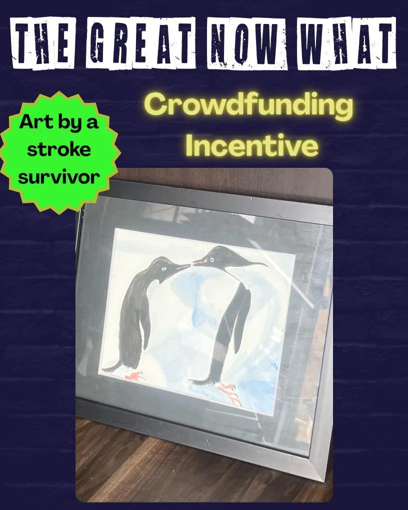 Pledge to support The Great Now What and get some great incentives LIKE:

Art by a stroke survivor!

Title unknown - You&rsquo;ve Beaked my Interest
12.5 x 15.5 inches, framed with glass
Watercolor
By Martha M

Painted as part of the (now closed) Roc