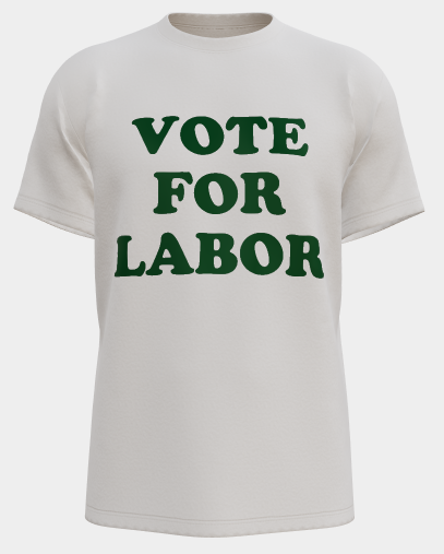 PRE-ORDER: Vote For Labor Shirt