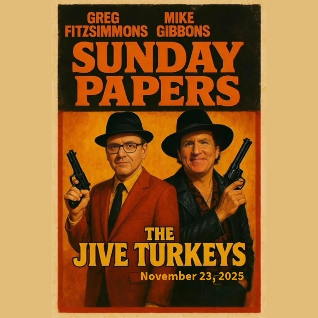 Sunday Papers w/ Greg and Mike Ep: 290 11/23/25