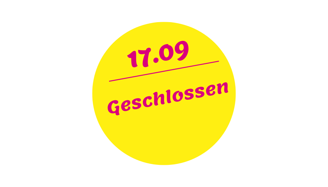 HEUTE GESCHLOSSEN