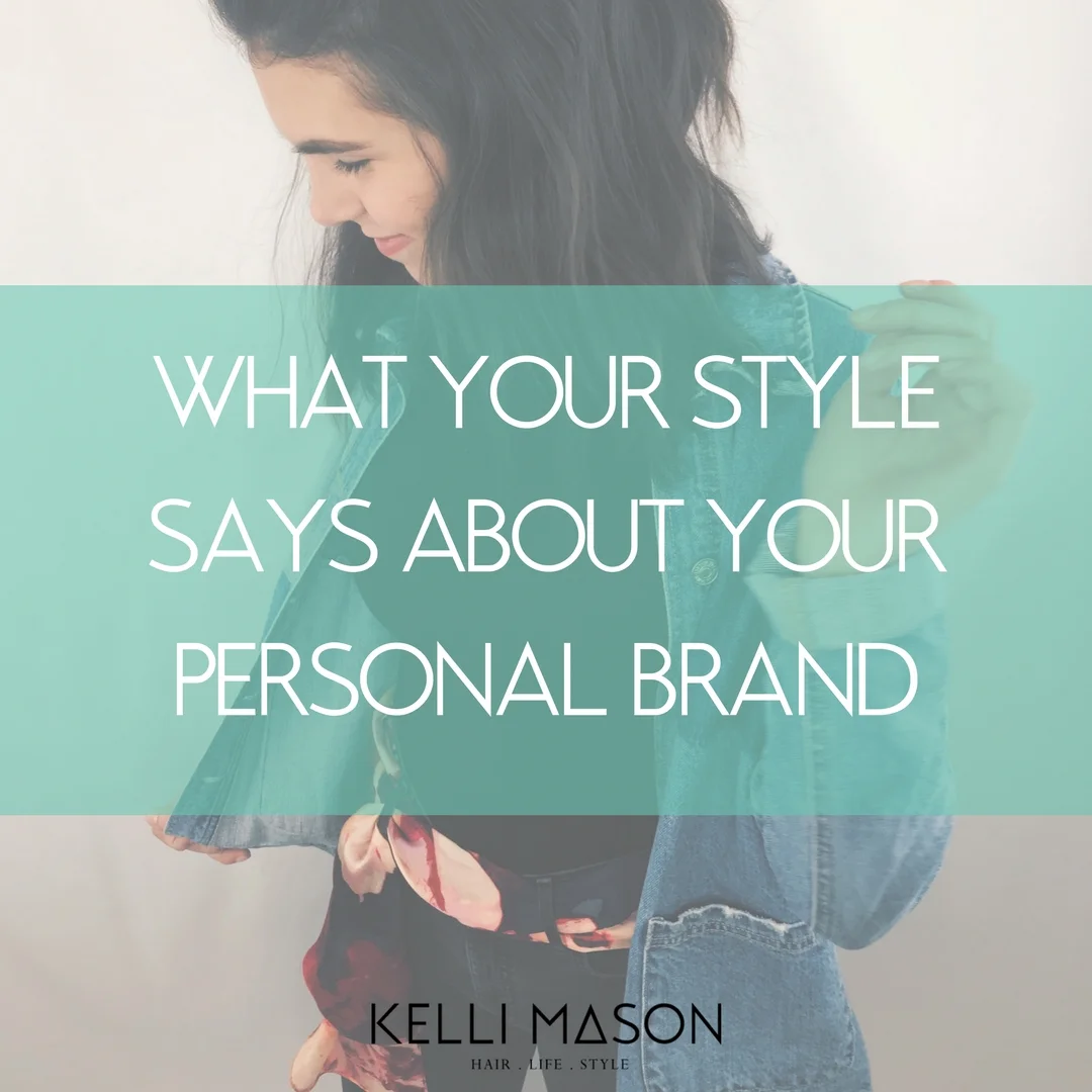 WHAT YOUR STYLE SAYS ABOUT YOUR PERSONAL BRAND.jpg