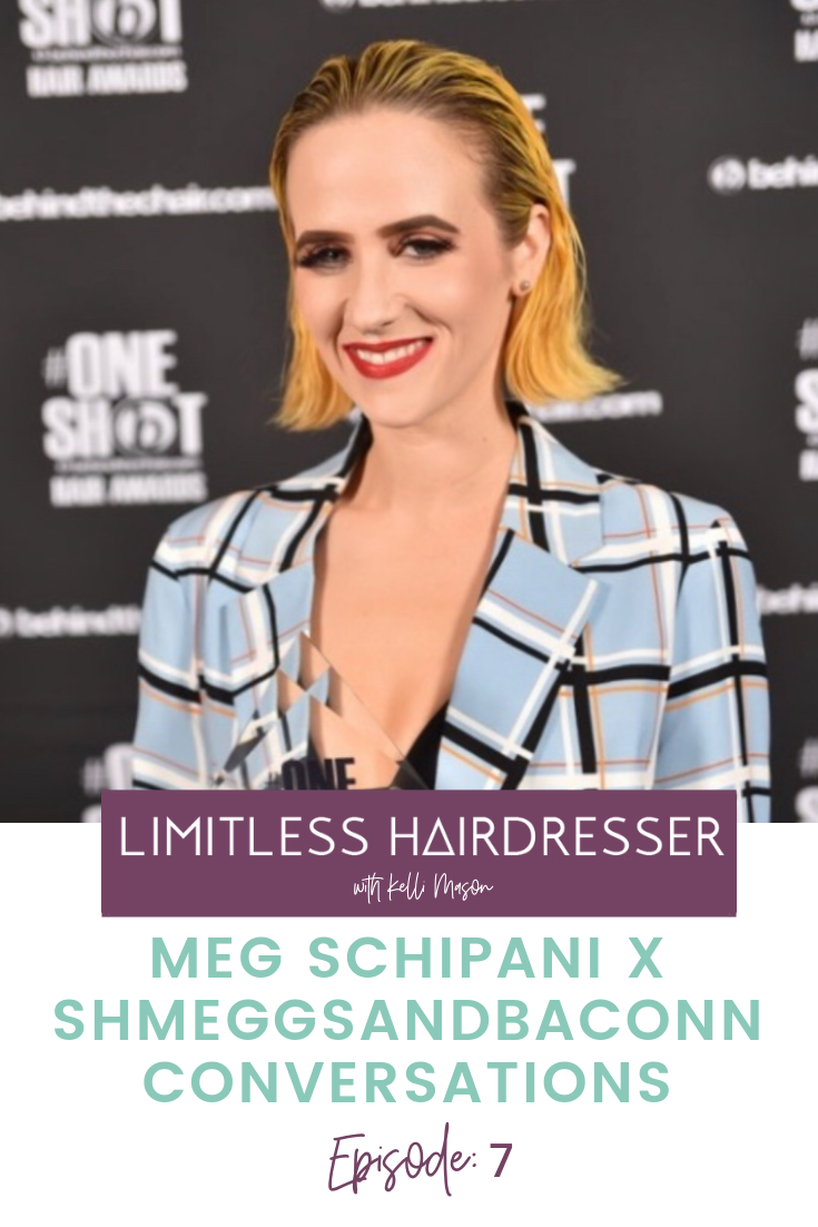 Limitless Hairdresser Podcast Episode 7: Meg Schipani X Shmeggsandbaconn Conversations
