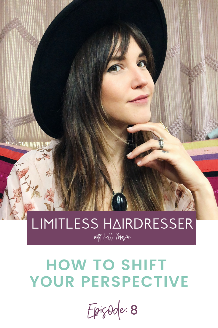 Limitless Hairdresser Podcast Episode 8: How to shift your perspective