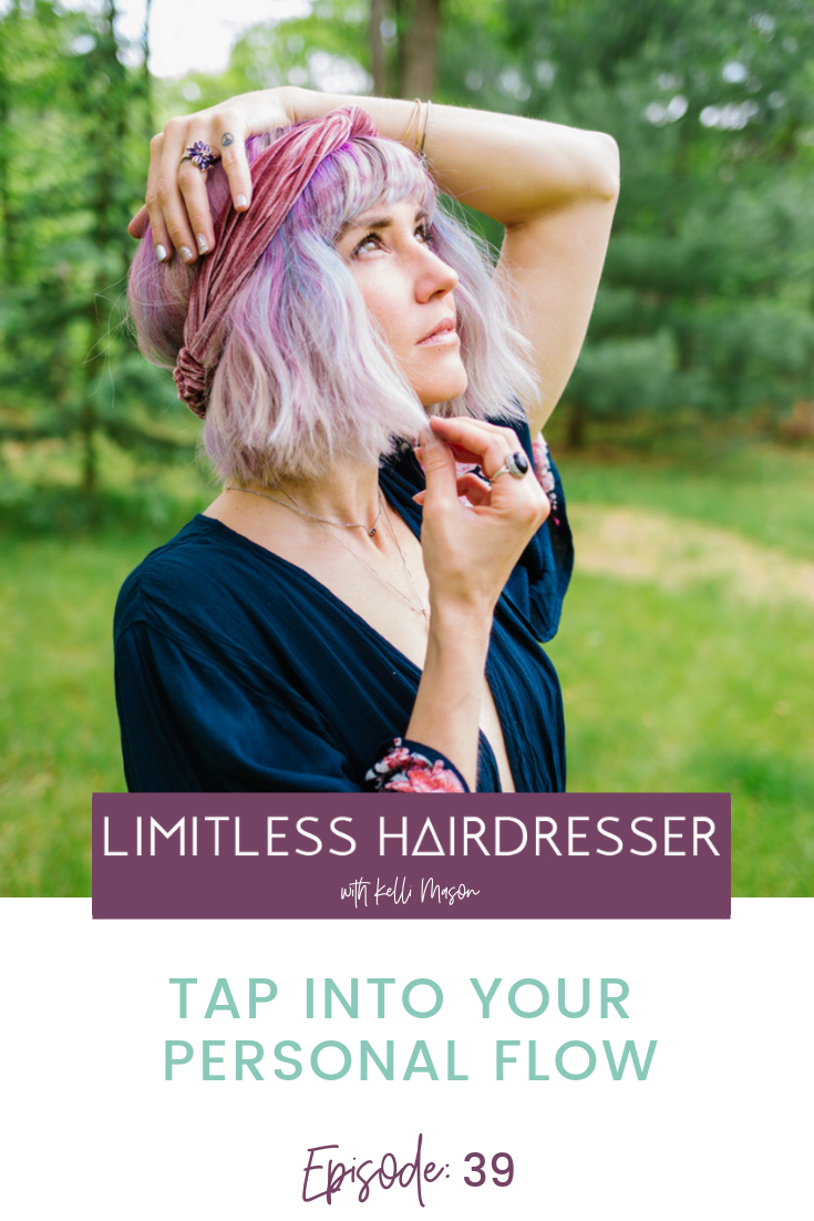 Limitless Hairdresser Podcast with Kelli Mason Episode 39: Step into your personal flow
