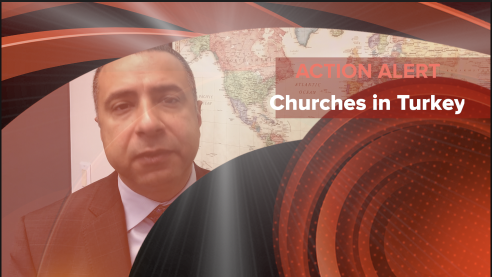 ACTION ALERT: Protect Churches in Turkey 
